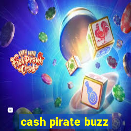 cash pirate buzz